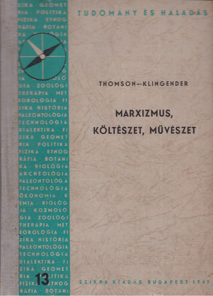 Thomson- Klingender - Marxizmus, költészet, művészet [antikvár]