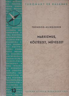 Thomson- Klingender - Marxizmus, költészet, művészet [antikvár]