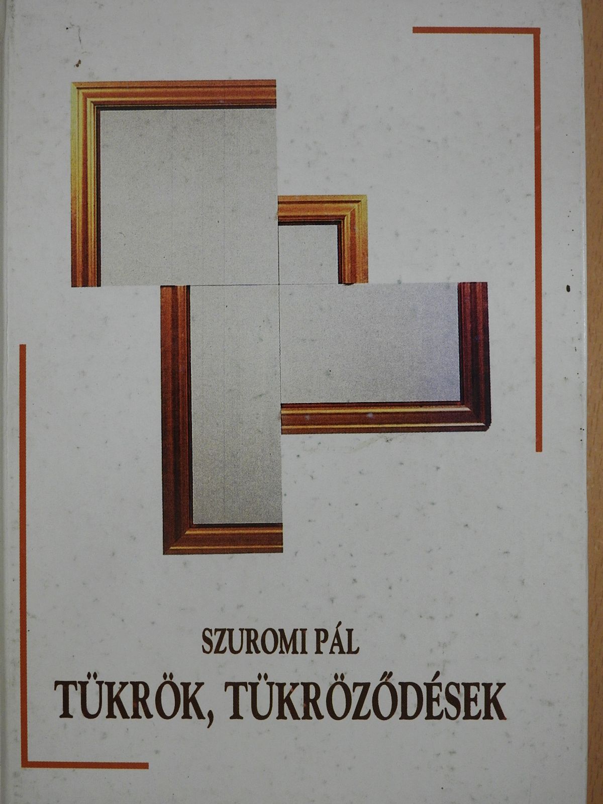 Szuromi Pál - Tükrök, tükröződések (dedikált példány) [antikvár]