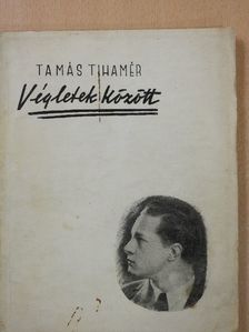 Tamás Tihamér - Végletek között (dedikált, számozott példány) [antikvár]