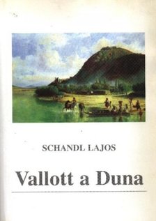 SCHANDL LAJOS - Vallott a Duna (dedikált) [antikvár]