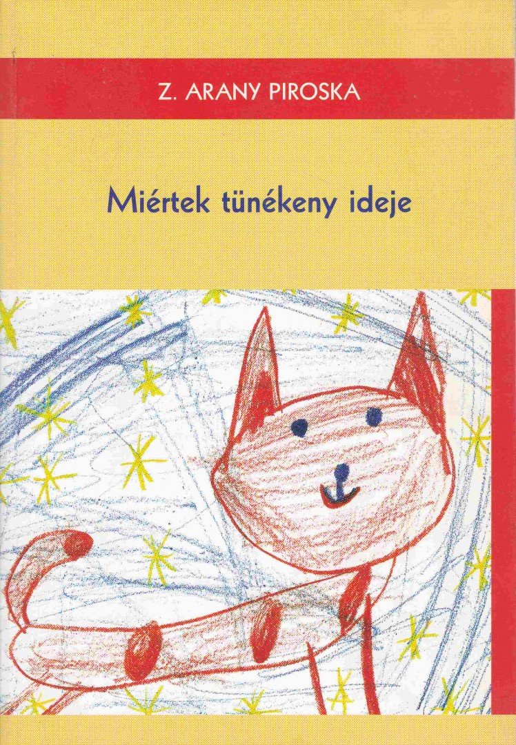 Z. Arany Piroska - Miértek tünékeny ideje [antikvár]