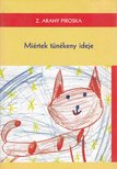 Z. Arany Piroska - Miértek tünékeny ideje [antikvár]