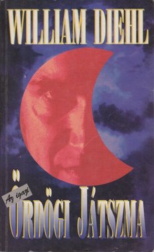 DIEHL, WILLIAM - Az igazi ördögi játszma [antikvár]