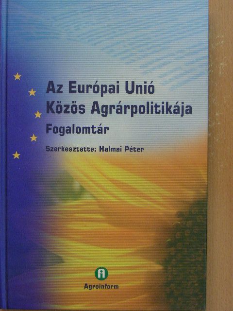 Elekes Andrea - Az Európai Unió Közös Agrárpolitikája [antikvár]