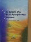 Elekes Andrea - Az Európai Unió Közös Agrárpolitikája [antikvár]