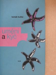 Tomás Kulka - Umení a kyc [antikvár]