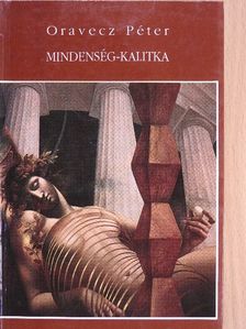 Oravecz Péter - Mindenség-kalitka [antikvár]