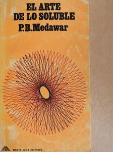 P. B. Medawar - El Arte de lo Soluble [antikvár]