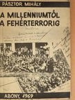 Pásztor Mihály - A millenniumtól a fehérterrorig [antikvár]
