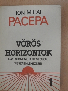 Ion Mihai Pacepa - Vörös horizontok 1. [antikvár]