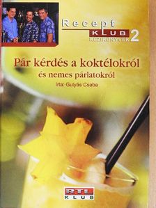Gulyás Csaba - Pár kérdés a koktélokról és nemes párlatokról [antikvár]