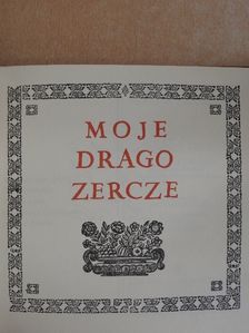 Petar Zrinski - Moje drago zercze [antikvár]