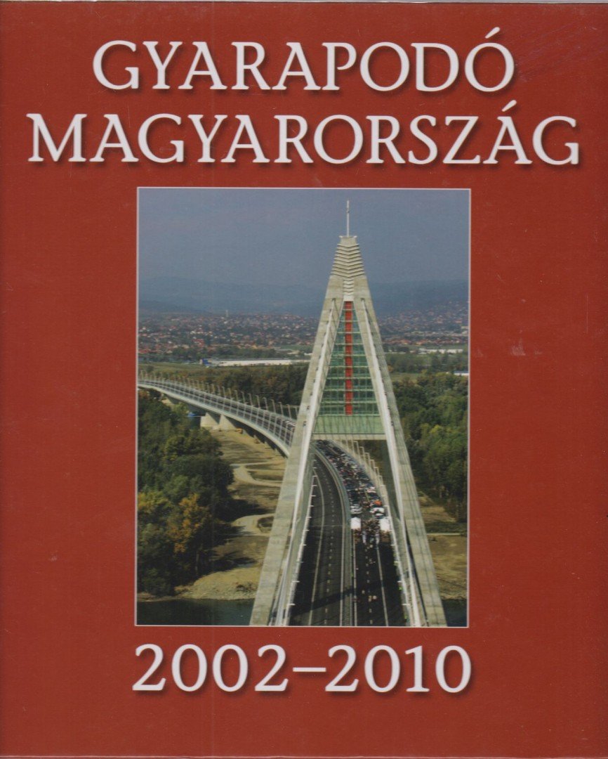 Gréczy Zsolt - Gyarapodó Magyarország 2002-2010 [antikvár]
