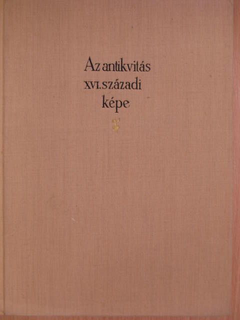 Borzsák István - Az antikvitás XVI. századi képe [antikvár]