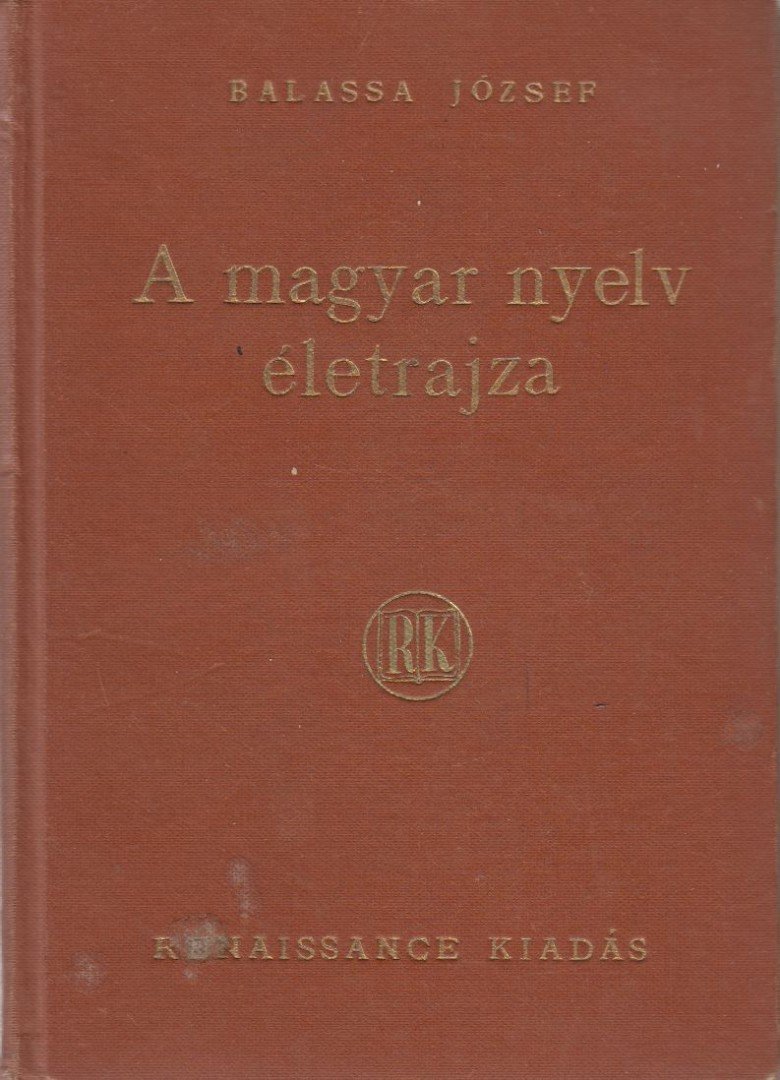 BALASSA JÓZSEF - A magyar nyelv életrajza [antikvár]