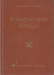 BALASSA JÓZSEF - A magyar nyelv életrajza [antikvár]