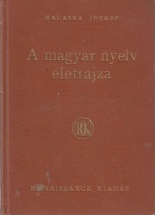 BALASSA JÓZSEF - A magyar nyelv életrajza [antikvár]