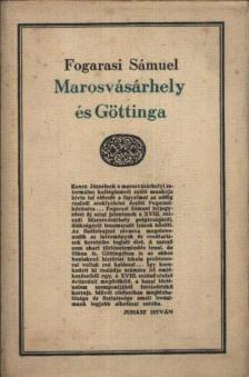 Fogarasi Sámuel - Marosvásárhely és Göttinga [antikvár]