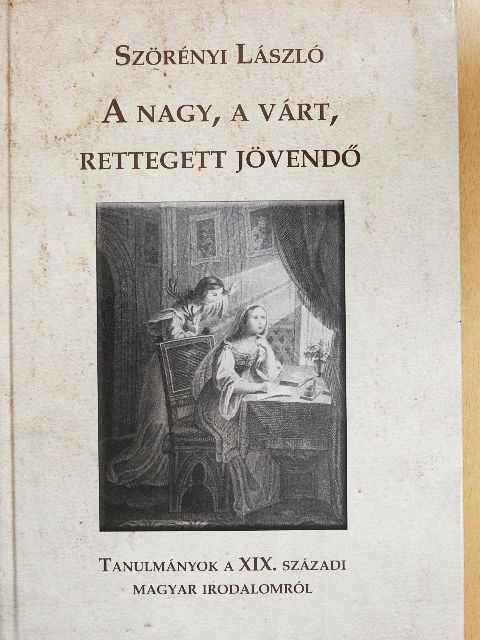 Szörényi László - A nagy, a várt, rettegett jövendő [antikvár]