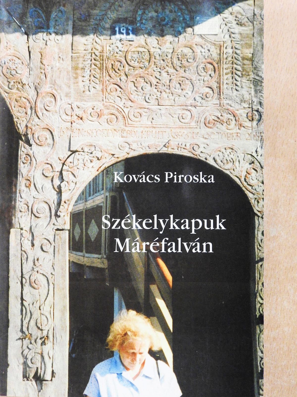 Kovács Piroska - Székelykapuk Máréfalván (aláírt példány) [antikvár]