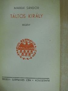 Makkai Sándor - Táltos király [antikvár]