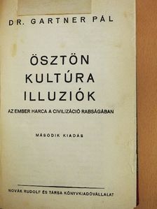 Dr. Gartner Pál - Ösztön, kultúra, illuziók [antikvár]