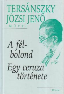 Tersánszky Józsi Jenő - A félbolond / Egy ceruza története [antikvár]