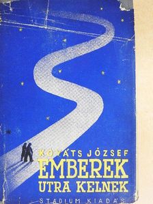 Kováts József - Emberek útra kelnek [antikvár]