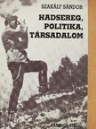 Szakály Sándor - Hadsereg, politika, társadalom [antikvár]