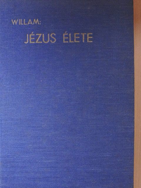 Dr. Willam Ferenc Mihály - Jézus élete [antikvár]