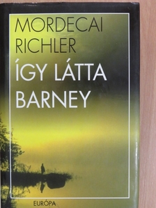 Mordecai Richler - Így látta Barney [antikvár]