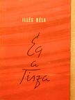 Illés Béla - Ég a Tisza [antikvár]
