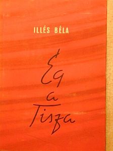 Illés Béla - Ég a Tisza [antikvár]