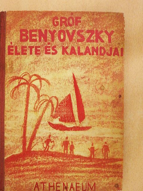 Radó Vilmos - Gróf Benyovszky Móric élete és kalandjai [antikvár]