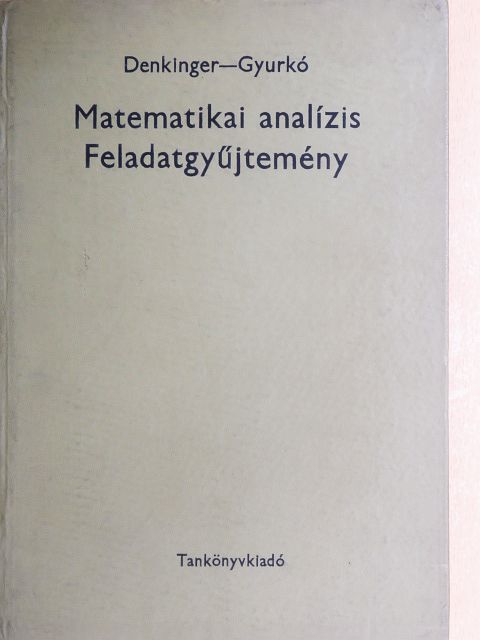 Denkinger Géza - Matematikai analízis feladatgyűjtemény [antikvár]