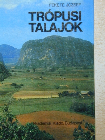 Fekete József - Trópusi talajok [antikvár]