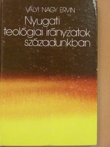 Vályi Nagy Ervin - Nyugati teológiai irányzatok századunkban [antikvár]