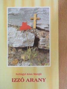 Szilágyi Kiss Margit - Izzó arany [antikvár]