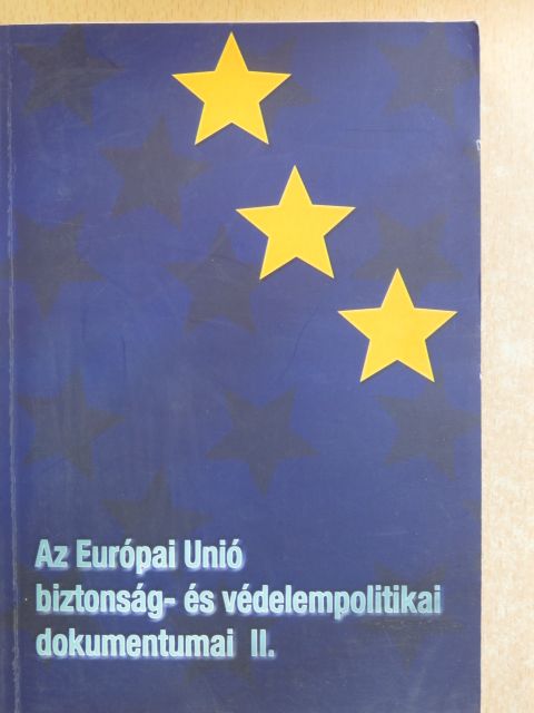 Vincze Hajnalka - Az Európai Unió biztonság- és védelempolitikai dokumentumai II. [antikvár]