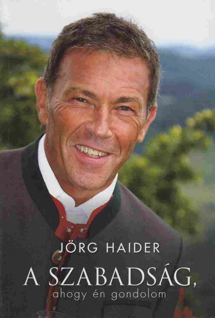 JÖRG HAIDER - A szabadság, ahogy én gondolom [antikvár]