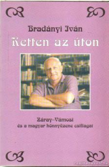 BRADÁNYI IVÁN - Ketten az úton [antikvár]