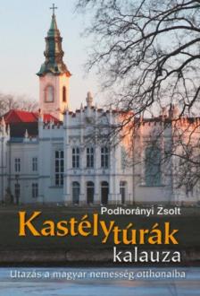 Podhorányi Zsolt - Kastélytúrák kalauza [antikvár]