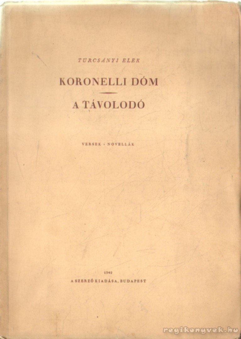 Turcsányi Elek - Koronelli dóm / A távolodó [antikvár]