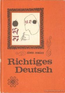 Juhász János - Richtiges Deutsch [antikvár]