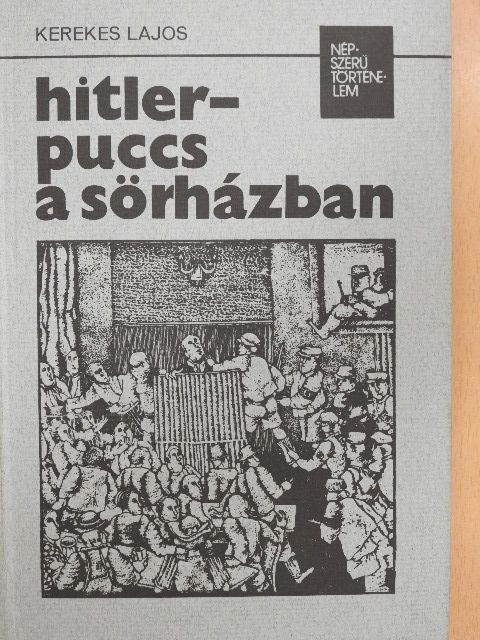 Kerekes Lajos - Hitler-puccs a sörházban [antikvár]