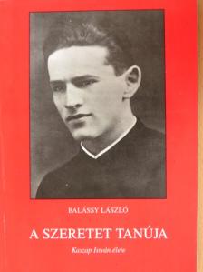 Balássy László - A szeretet tanúja [antikvár]