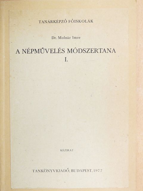 Dr. Molnár Imre - A népművelés módszertana I. [antikvár]
