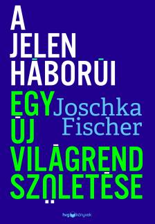 Joschka Fischer - A jelen háborúi [eKönyv: epub, mobi]