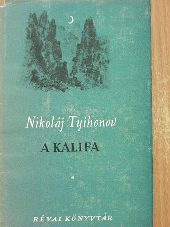 Nikoláj Tyihonov - A kalifa [antikvár]